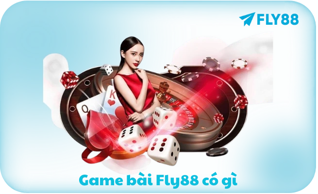 Game bài Fly88 có gì
