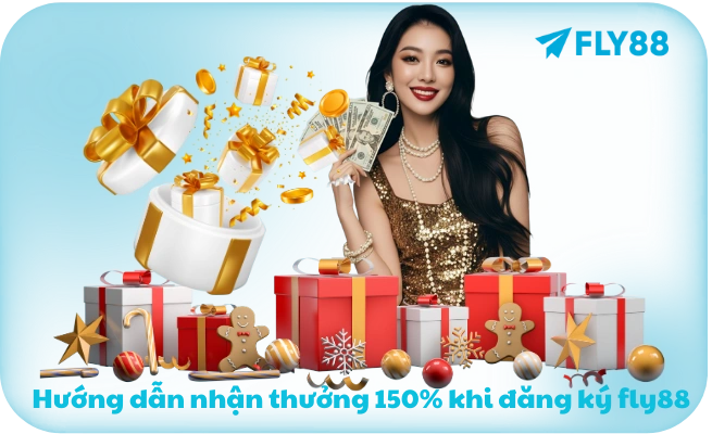 Hướng dẫn nhận thưởng 150% khi đăng ký fly88