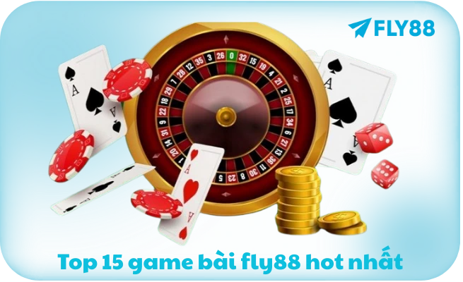 Top 15 game bài fly88 hot nhất
